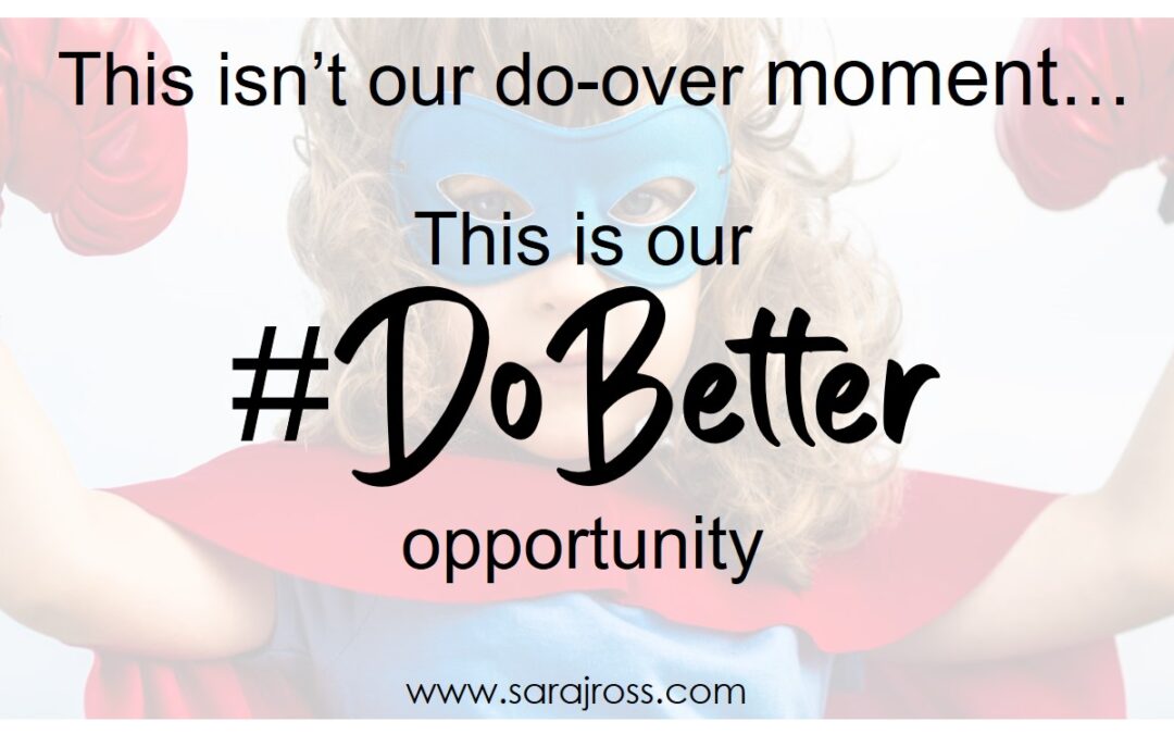 Replace Your “Do-Over” Mindset With A “Do Better” One For More Resilience